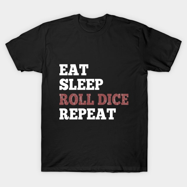 Eat Sleep Roll Dice Repeat Shirt for RPG Roleplaying Gamers T-Shirt by HopeandHobby